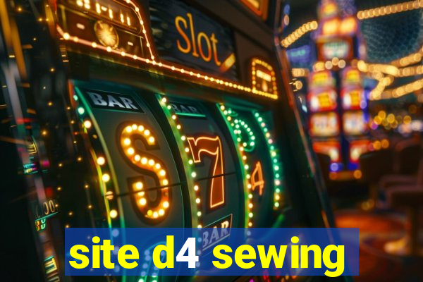 site d4 sewing